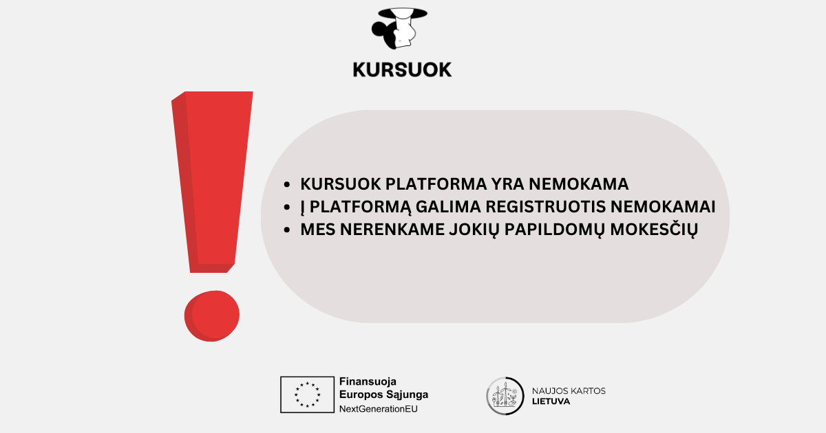 Kursuok platforma yra nemokama, nerenkame jokių papildomų mokesčių